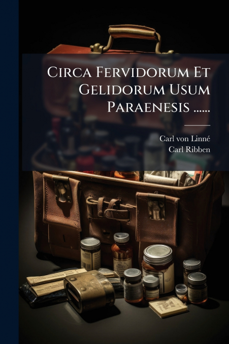 Circa Fervidorum Et Gelidorum Usum Paraenesis ......