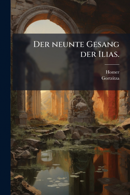 Der neunte Gesang der Ilias.