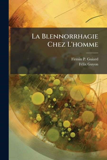 La Blennorrhagie Chez L’homme