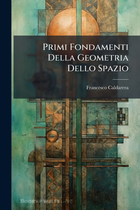 Primi Fondamenti Della Geometria Dello Spazio