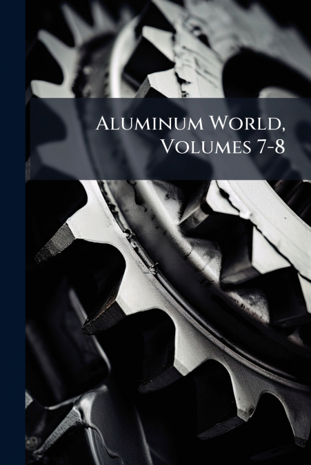 Aluminum World, Volumes 7-8