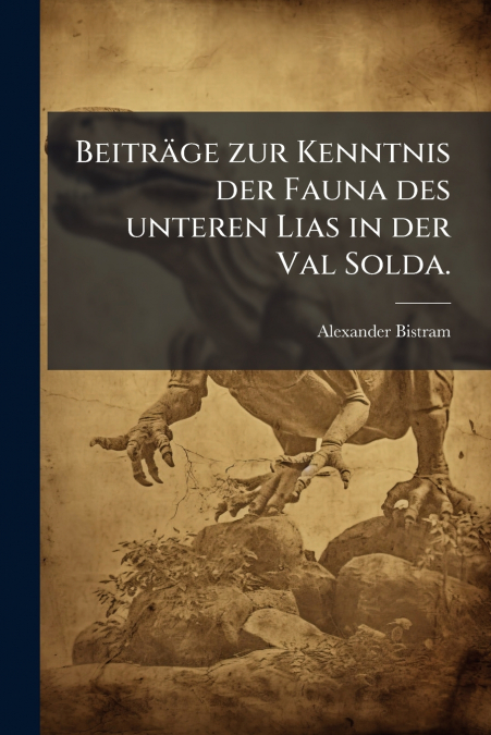 Beiträge zur Kenntnis der Fauna des unteren Lias in der Val Solda.
