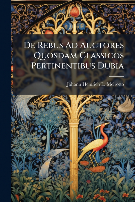 De Rebus Ad Auctores Quosdam Classicos Pertinentibus Dubia