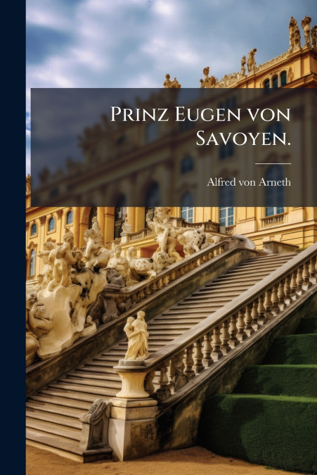 Prinz Eugen von Savoyen.