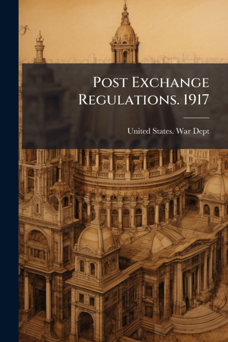 Post Exchange Regulations. 1917