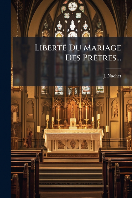 Liberté Du Mariage Des Prêtres...