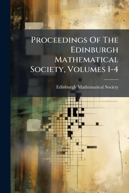 Proceedings Of The Edinburgh Mathematical Society, Volumes 1-4