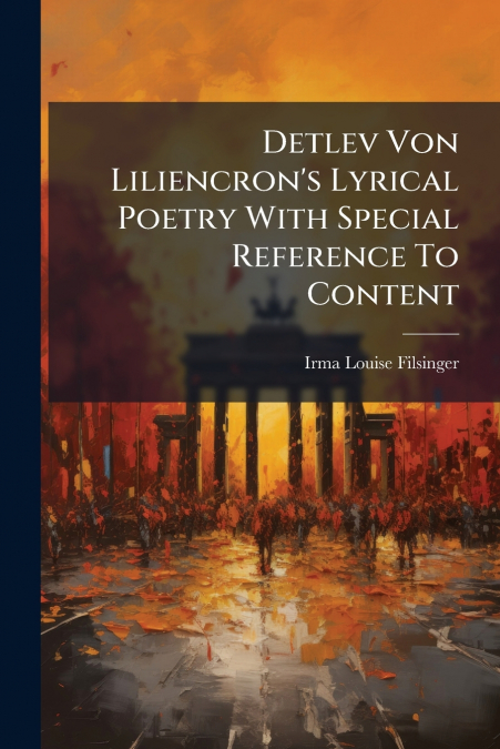 Detlev Von Liliencron’s Lyrical Poetry With Special Reference To Content