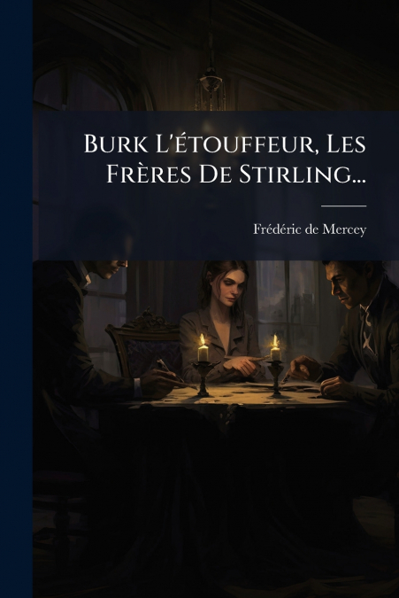 Burk L’étouffeur, Les Frères De Stirling...