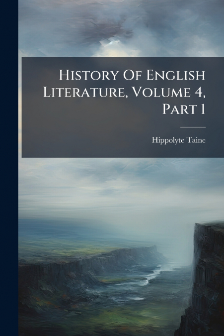 History Of English Literature, Volume 4, Part 1