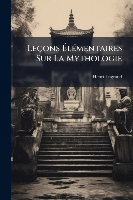 Leçons Élémentaires Sur La Mythologie