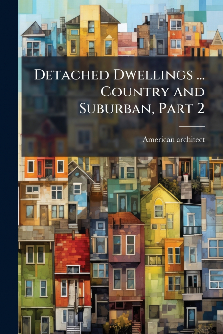 Detached Dwellings ... Country And Suburban, Part 2