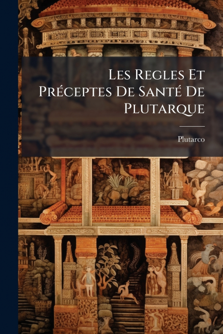 Les Regles Et Préceptes De Santé De Plutarque