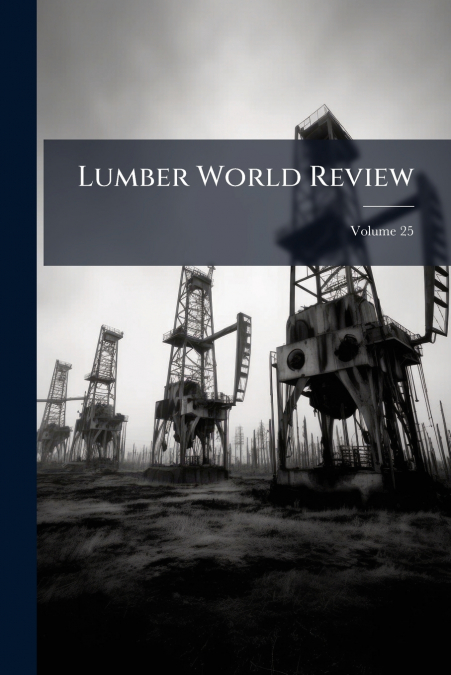 Lumber World Review; Volume 25