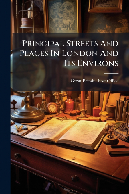 Principal Streets And Places In London And Its Environs