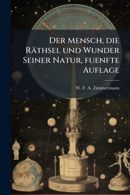 Der Mensch, die Räthsel und Wunder Seiner Natur, fuenfte Auflage