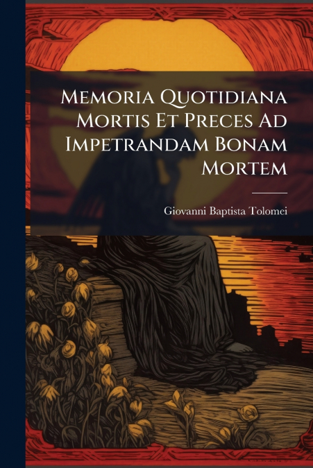 Memoria Quotidiana Mortis Et Preces Ad Impetrandam Bonam Mortem