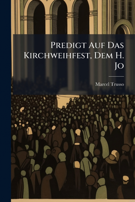 Predigt Auf Das Kirchweihfest, Dem H. Jo