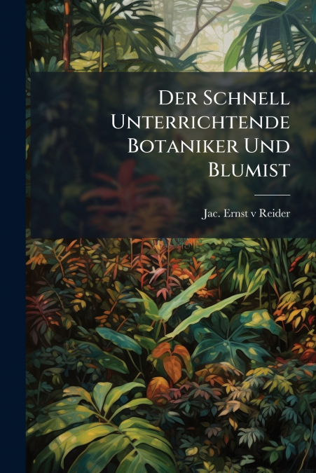 Der Schnell Unterrichtende Botaniker Und Blumist