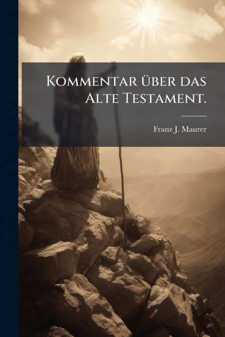 Kommentar über das Alte Testament.
