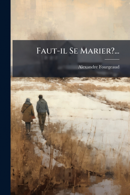 Faut-il Se Marier?...