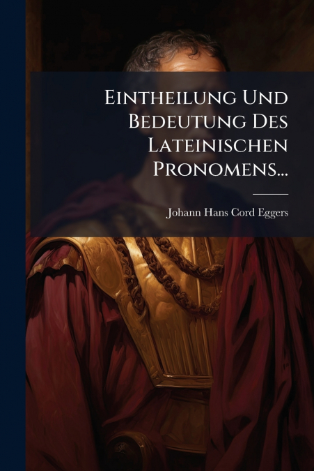 Eintheilung Und Bedeutung Des Lateinischen Pronomens...