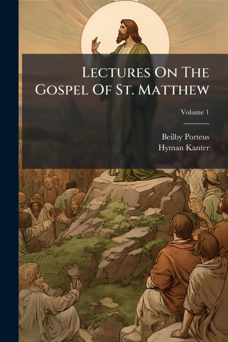 Lectures On The Gospel Of St. Matthew