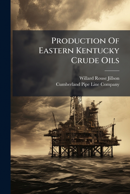 Production Of Eastern Kentucky Crude Oils