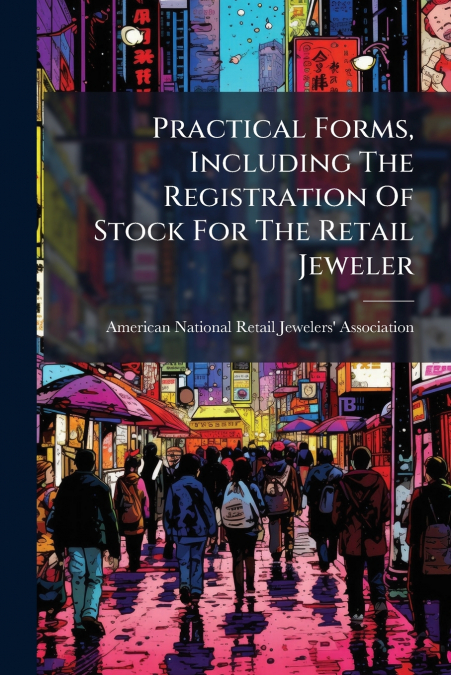 Practical Forms, Including The Registration Of Stock For The Retail Jeweler