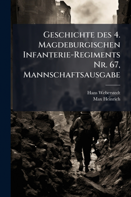 Geschichte des 4. Magdeburgischen Infanterie-Regiments Nr. 67, Mannschaftsausgabe