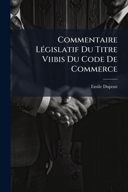 Commentaire Législatif Du Titre Viibis Du Code De Commerce