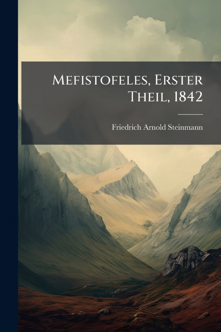 Mefistofeles, Erster Theil, 1842