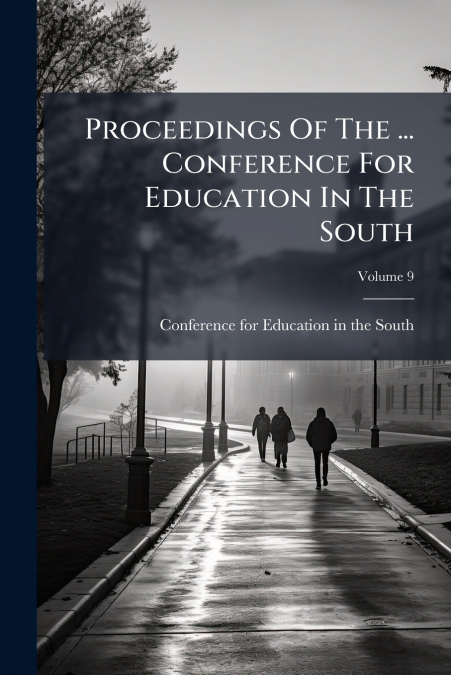 Proceedings Of The ... Conference For Education In The South; Volume 9