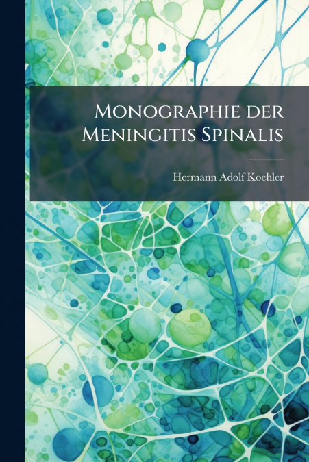 Monographie der Meningitis Spinalis