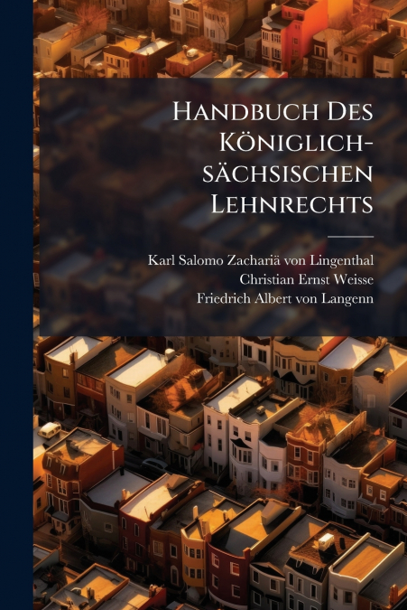 Handbuch Des Königlich-sächsischen Lehnrechts