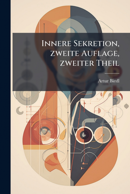 Innere Sekretion, zweite Auflage, zweiter Theil