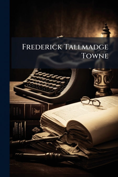 Frederick Tallmadge Towne