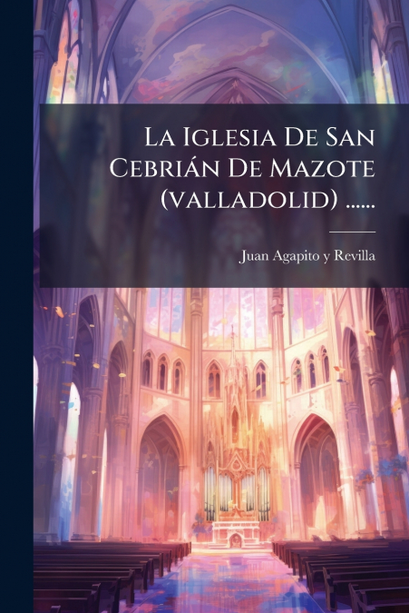 La Iglesia De San Cebrián De Mazote (valladolid) ......