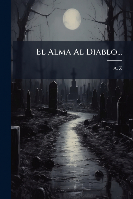El Alma Al Diablo...