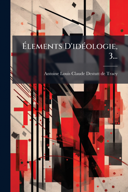 Élements D’idéologie, 3...