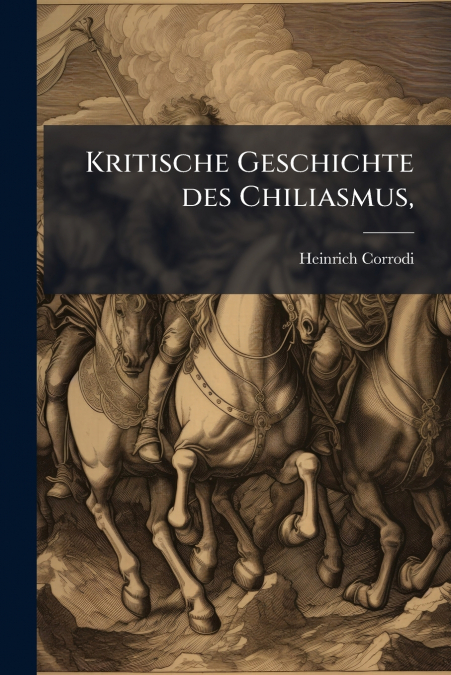 Kritische Geschichte des Chiliasmus,
