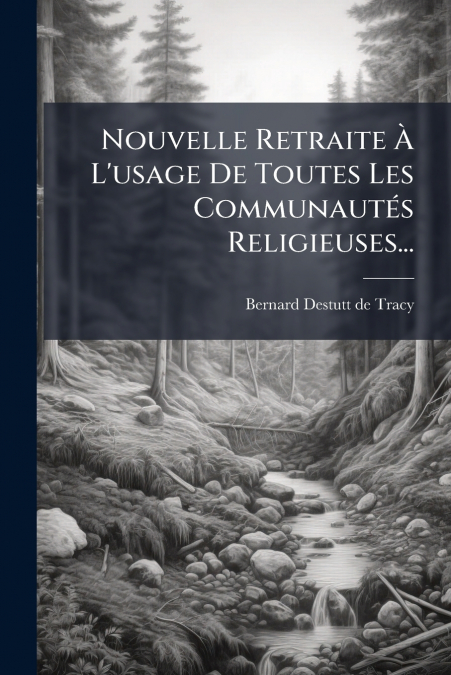 Nouvelle Retraite À L’usage De Toutes Les Communautés Religieuses...