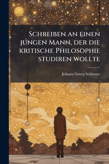 Schreiben an einen jungen Mann, der die kritische Philosophie studiren wollte