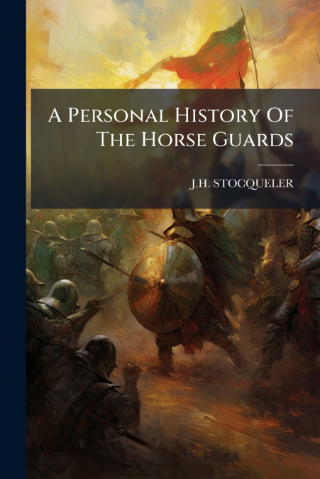 A Personal History Of The Horse Guards