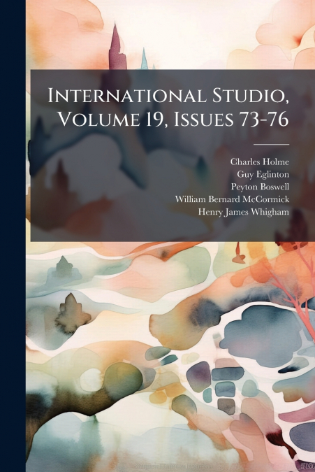 International Studio, Volume 19, Issues 73-76