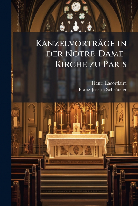 Kanzelvorträge in der Notre-Dame-Kirche zu Paris