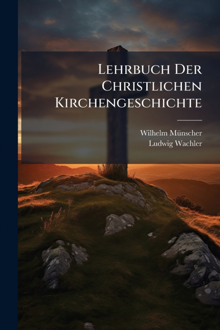 Lehrbuch Der Christlichen Kirchengeschichte
