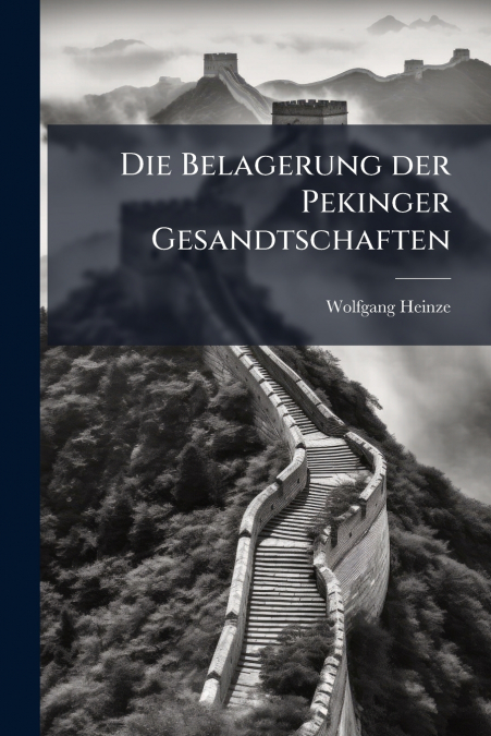Die Belagerung der Pekinger Gesandtschaften