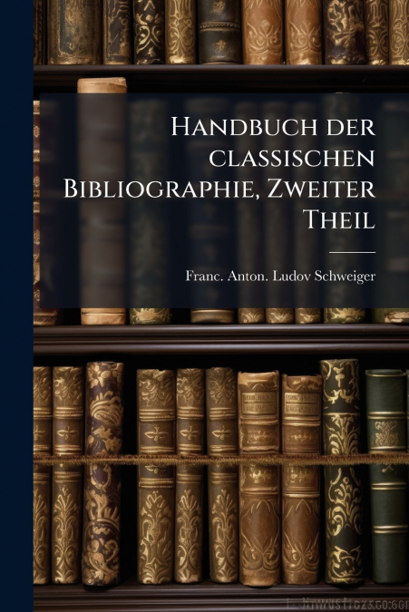 Handbuch der classischen Bibliographie, Zweiter Theil