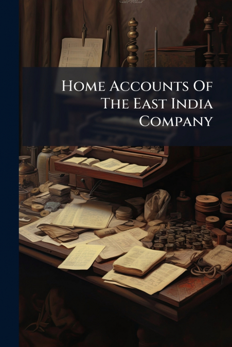 Home Accounts Of The East India Company